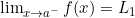 \lim_{x \to a^-} f(x) = L_1
