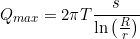 \[Q_{max} = 2\pi T \frac{s}{\ln\left(\frac{R}{r}\right)}\]