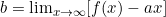 b = \lim_{x \to \infty} [f(x) - ax]