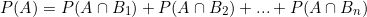 \[ P(A) = P(A \cap B_1) + P(A \cap B_2) + ... + P(A \cap B_n) \]