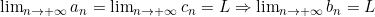 \lim_{n \to +\infty} a_n = \lim_{n \to +\infty} c_n = L \Rightarrow \lim_{n \to +\infty} b_n = L