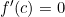 f'(c) = 0