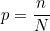 \[p = \frac{n}{N}\]