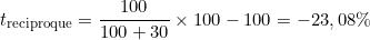 \[t_{\text{reciproque}} = \frac{100}{100 + 30} \times 100 - 100 = -23,08\%\]