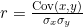 r = \frac{\text{Cov}(x,y)}{\sigma_x \sigma_y}