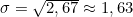 \sigma = \sqrt{2,67} \approx 1,63