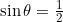 \sin\theta = \frac{1}{2}