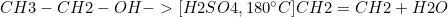 \[\ce{CH3-CH2-OH ->[H2SO4, 180^\circ C] CH2=CH2 + H2O}\]