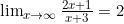 \lim_{x \to \infty} \frac{2x+1}{x+3} = 2