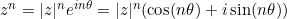 z^n = \lvert z \rvert^n e^{in\theta} = \lvert z \rvert^n (\cos(n\theta) + i\sin(n\theta))